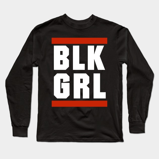 BLK Girl Hip Hop Long Sleeve T-Shirt by blackartmattersshop